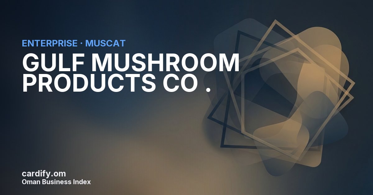 GULF MUSHROOM PRODUCTS CO .SAOG, Other in Muscat, Oman