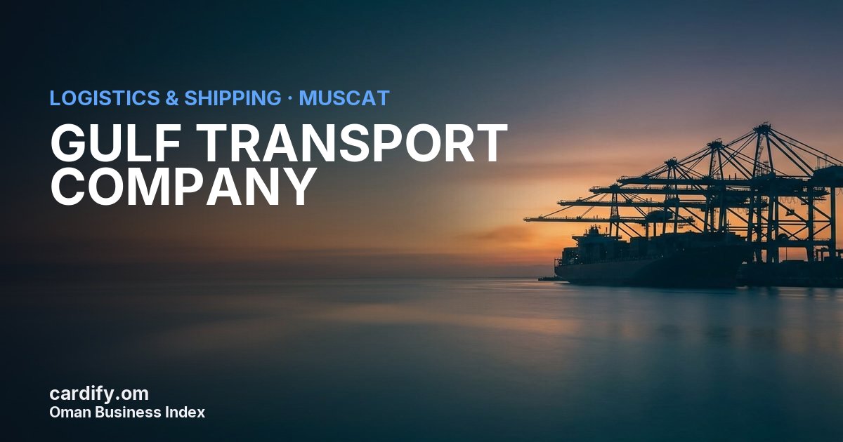 GULF TRANSPORT COMPANY L.L.C., Logistics & Shipping in Muscat, Oman