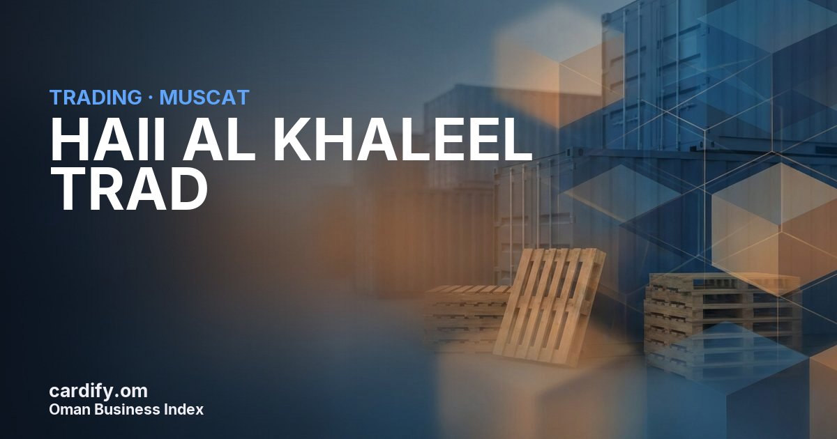 HAII AL KHALEEL TRAD, Trading in Muscat, Oman
