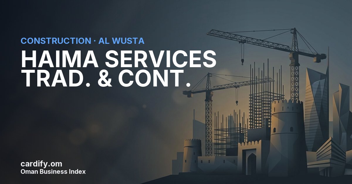 HAIMA SERVICES TRAD. & CONT. L.L.C., Construction in Al Wusta, Oman