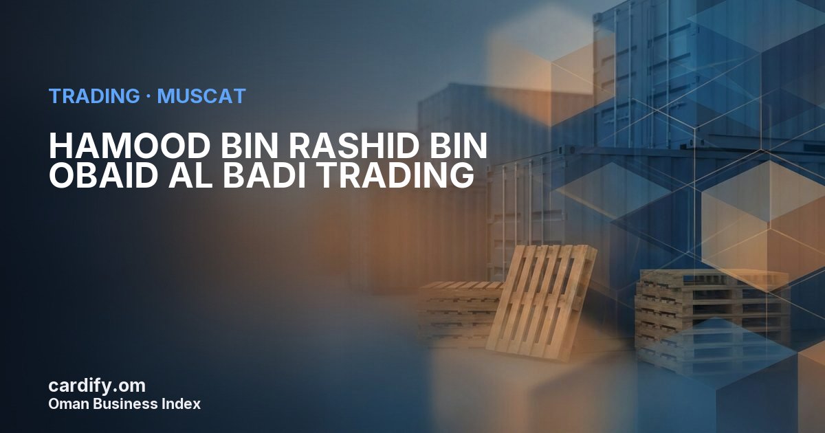 HAMOOD BIN RASHID BIN OBAID AL BADI TRADING, Trading in Muscat, Oman