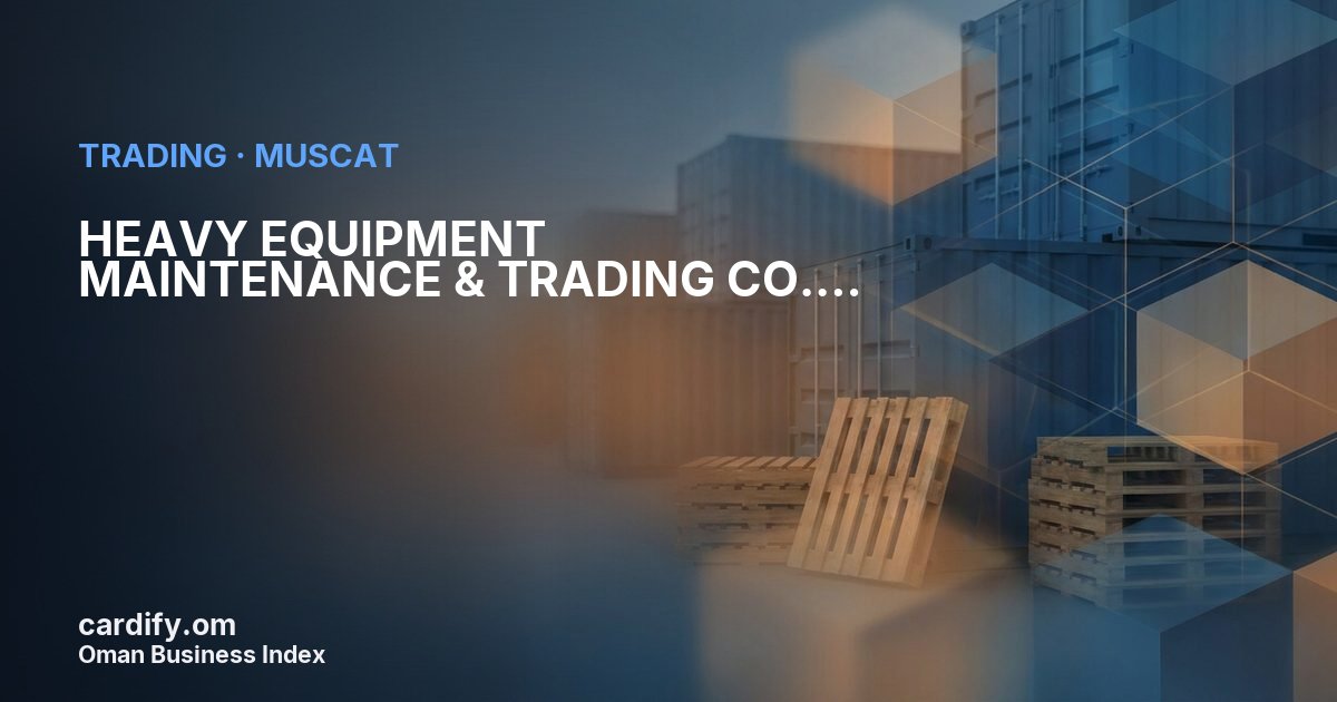 HEAVY EQUIPMENT MAINTENANCE & TRADING CO. L.L.C., Trading in Muscat, Oman