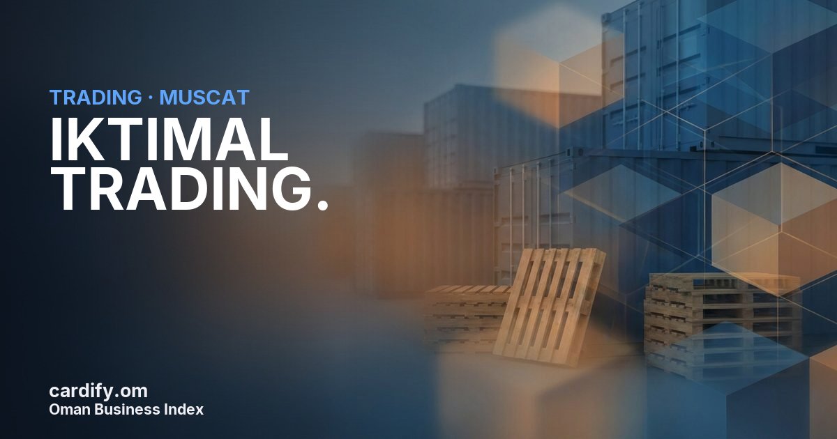 IKTIMAL TRADING., Trading in Muscat, Oman