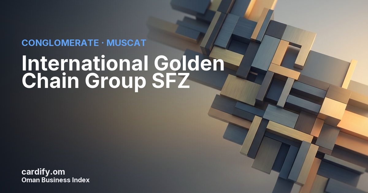 International Golden Chain Group SFZ, Conglomerate in Muscat, Oman