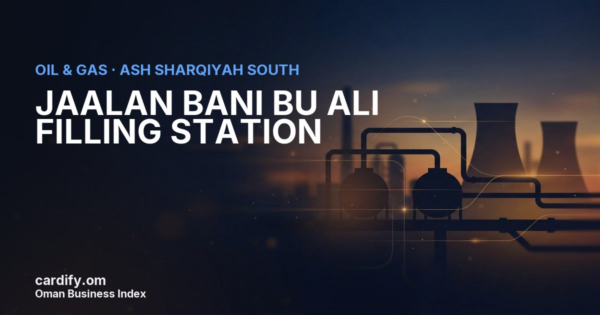 JAALAN BANI BU ALI FILLING STATION L.L.C., Oil & Gas in Ash Sharqiyah South, Oman