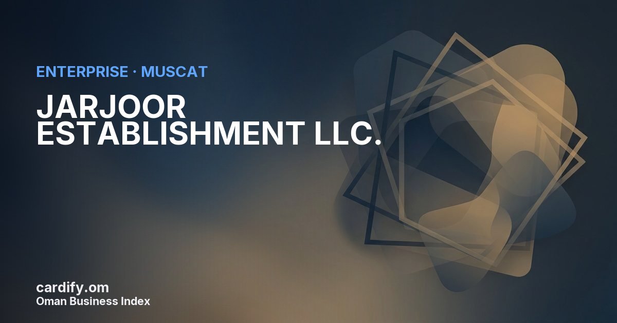 JARJOOR ESTABLISHMENT LLC., Other in Muscat, Oman