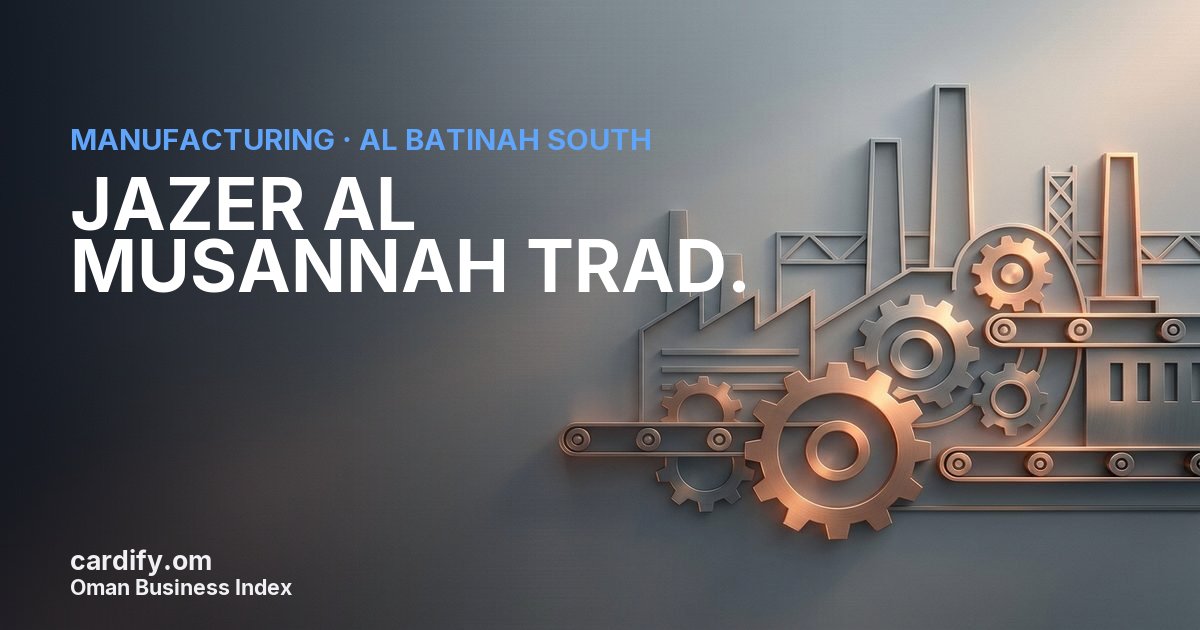 JAZER AL MUSANNAH TRAD. LLC, Manufacturing in Al Batinah South, Oman