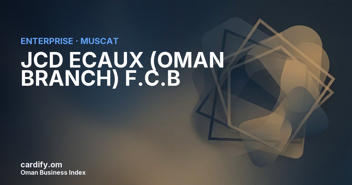 JCD ECAUX (OMAN BRANCH) F.C.B, Other in Muscat, Oman