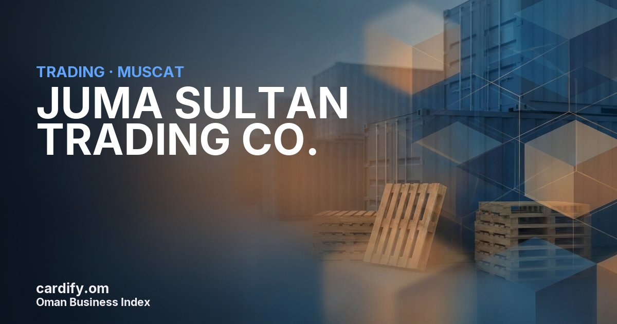 JUMA SULTAN TRADING CO.(L.L.C.), Trading in Muscat, Oman