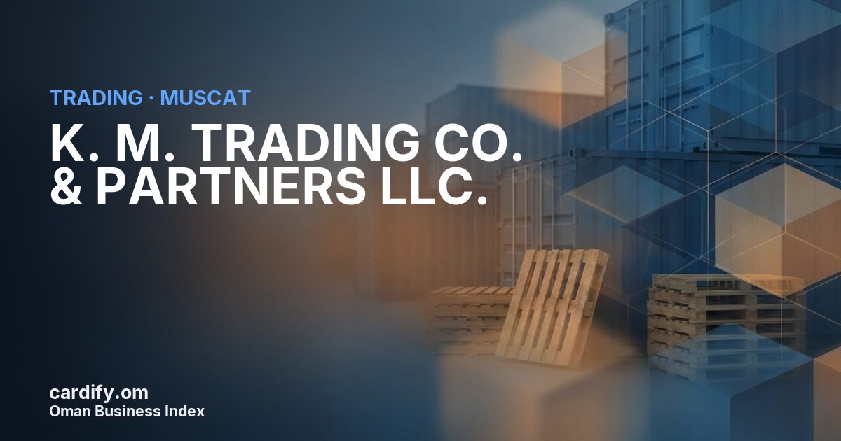 K. M. TRADING CO. & PARTNERS LLC., Trading in Muscat, Oman