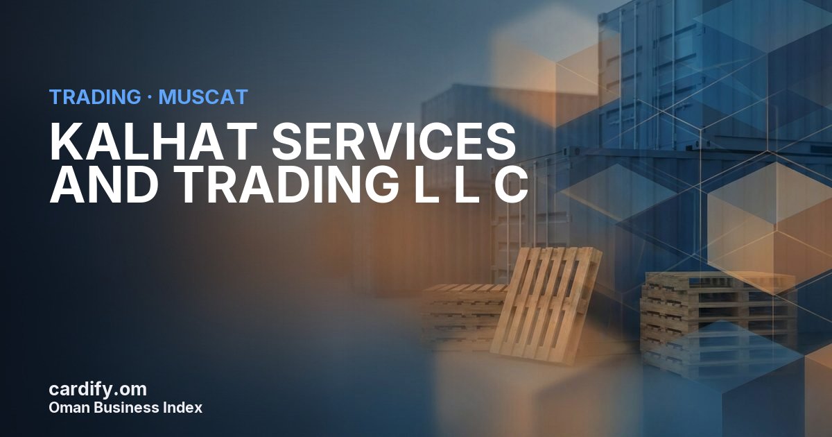 KALHAT SERVICES AND TRADING L L C, Trading in Muscat, Oman