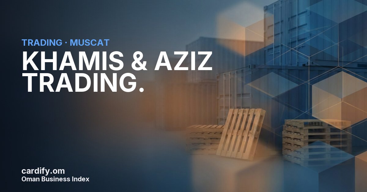KHAMIS & AZIZ TRADING., Trading in Muscat, Oman