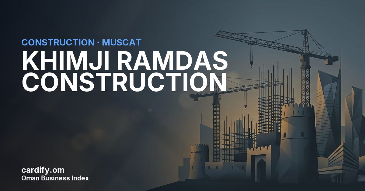 KHIMJI RAMDAS CONSTRUCTION L.L.C., Construction in Muscat, Oman