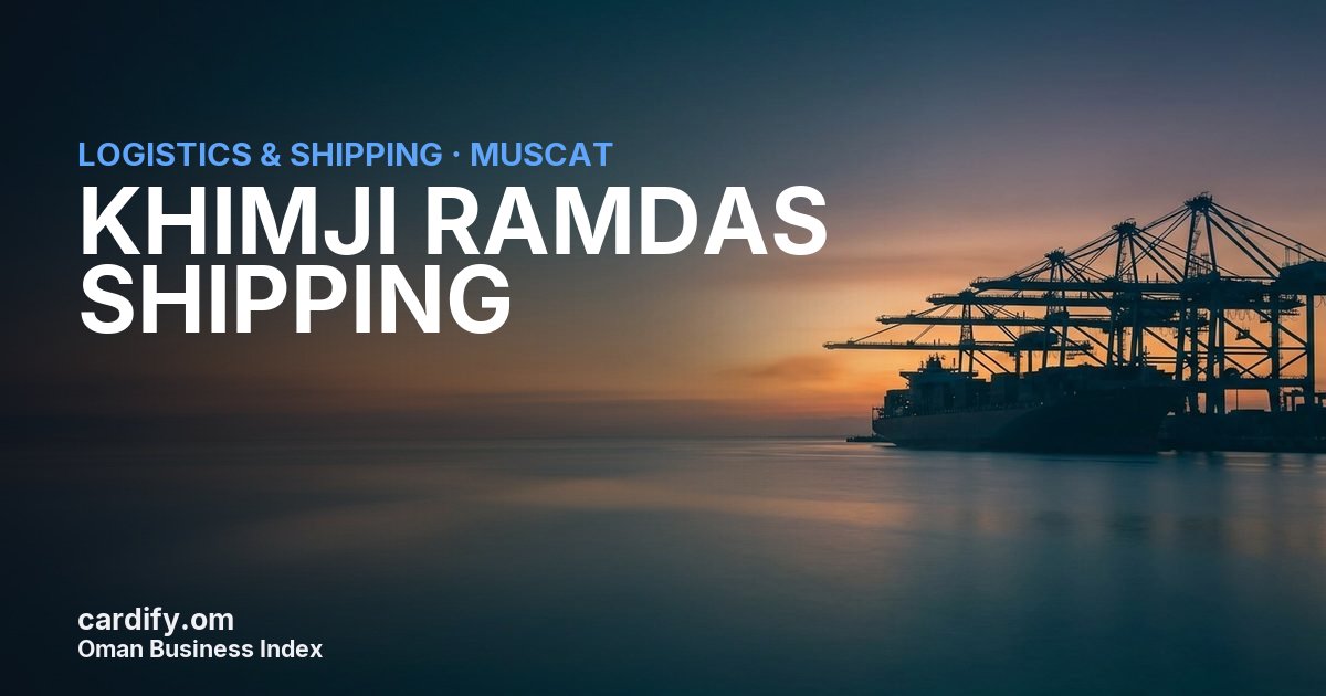 KHIMJI RAMDAS SHIPPING L.L.C., Logistics & Shipping in Muscat, Oman
