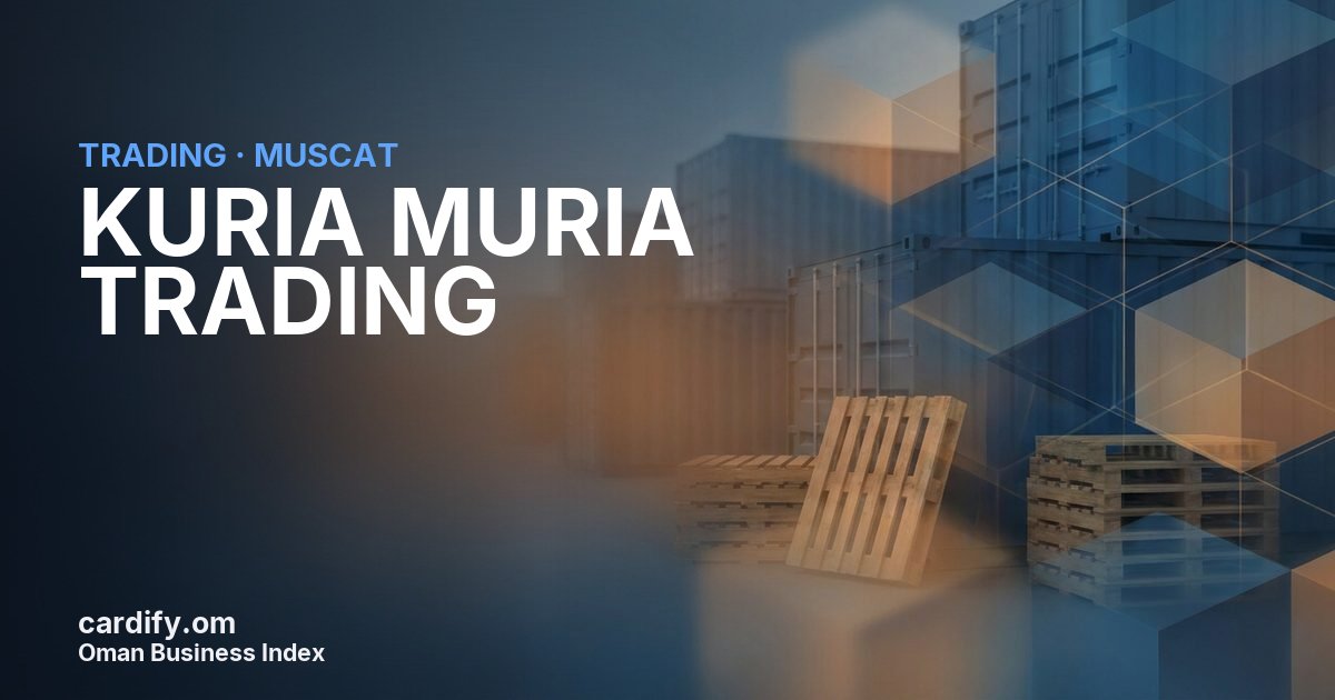 KURIA MURIA TRADING LLC, Trading in Muscat, Oman