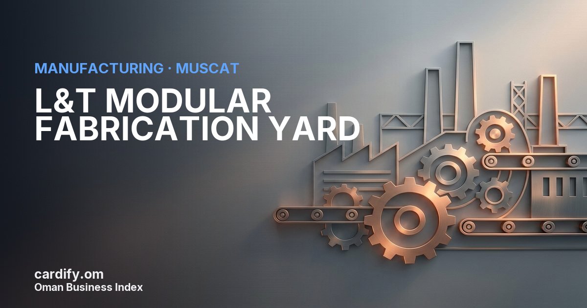 L&T MODULAR FABRICATION YARD LLC, Manufacturing in Muscat, Oman