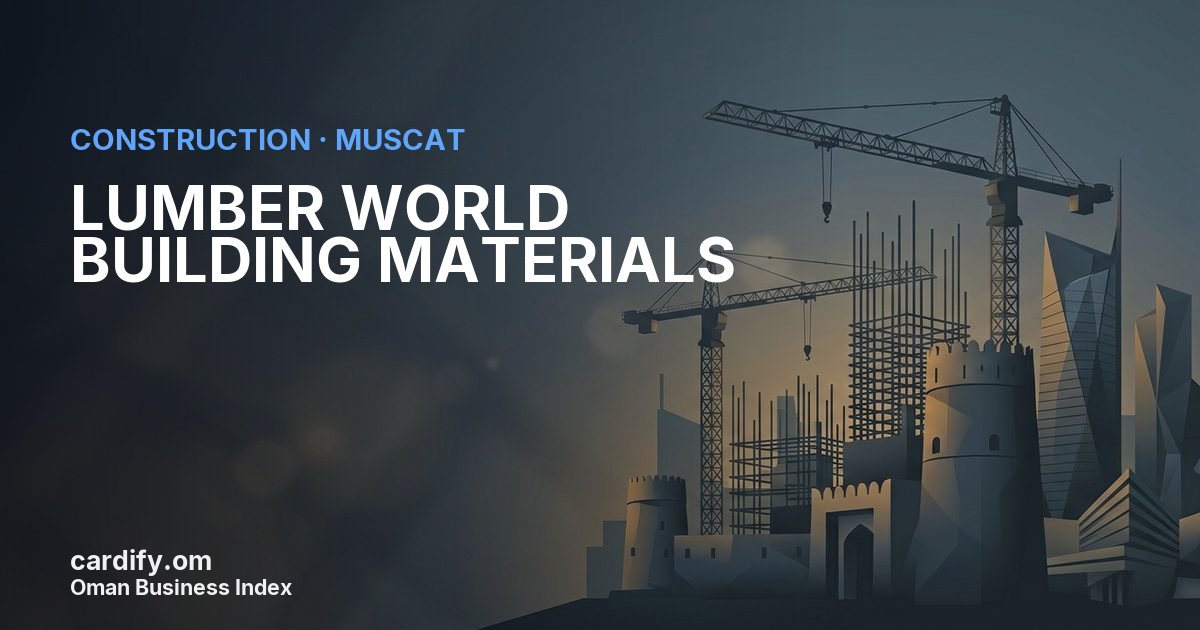 LUMBER WORLD BUILDING MATERIALS L.L.C, Construction in Muscat, Oman