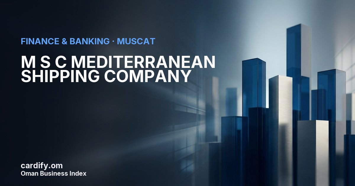 M S C MEDITERRANEAN SHIPPING COMPANY, Finance & Banking in Muscat, Oman