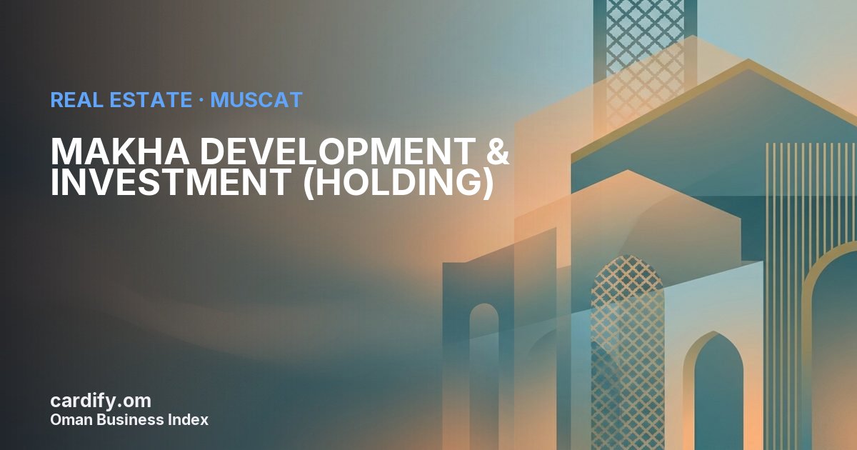 MAKHA DEVELOPMENT & INVESTMENT (HOLDING) LLC, Real Estate in Muscat, Oman