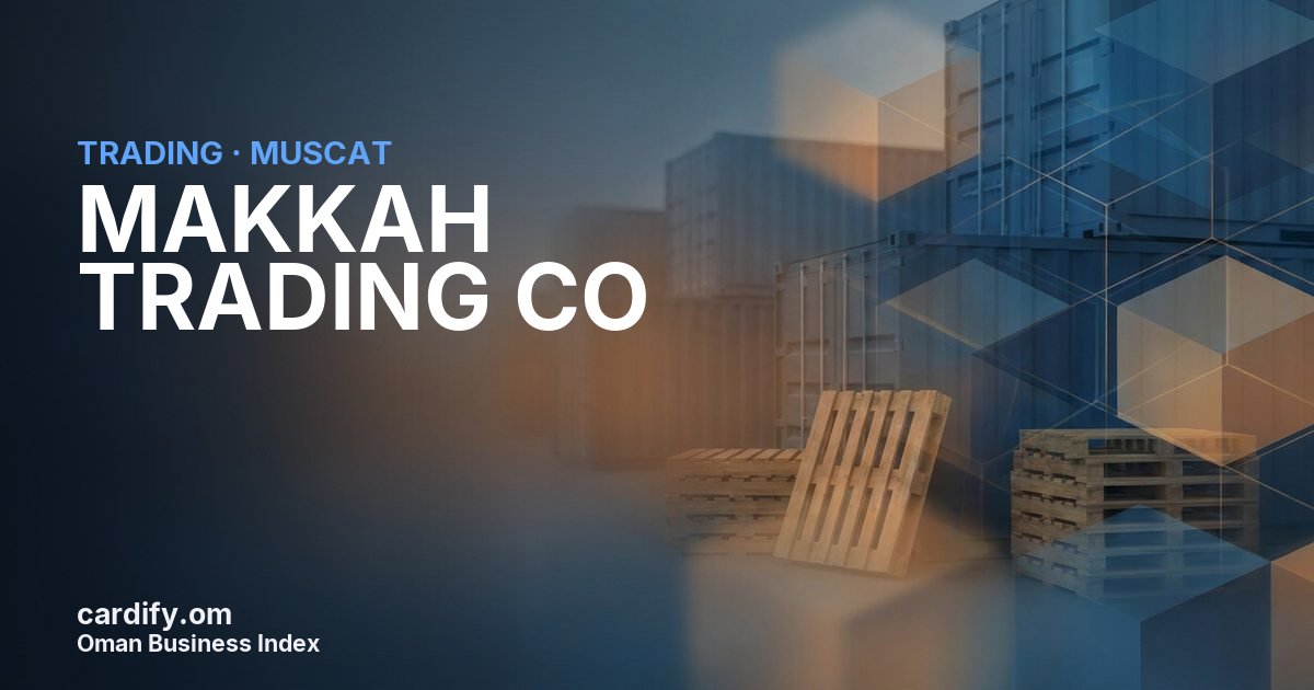 MAKKAH TRADING CO LLC, Trading in Muscat, Oman