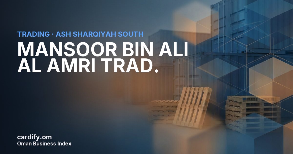 MANSOOR BIN ALI AL AMRI TRAD., Trading in Ash Sharqiyah South, Oman