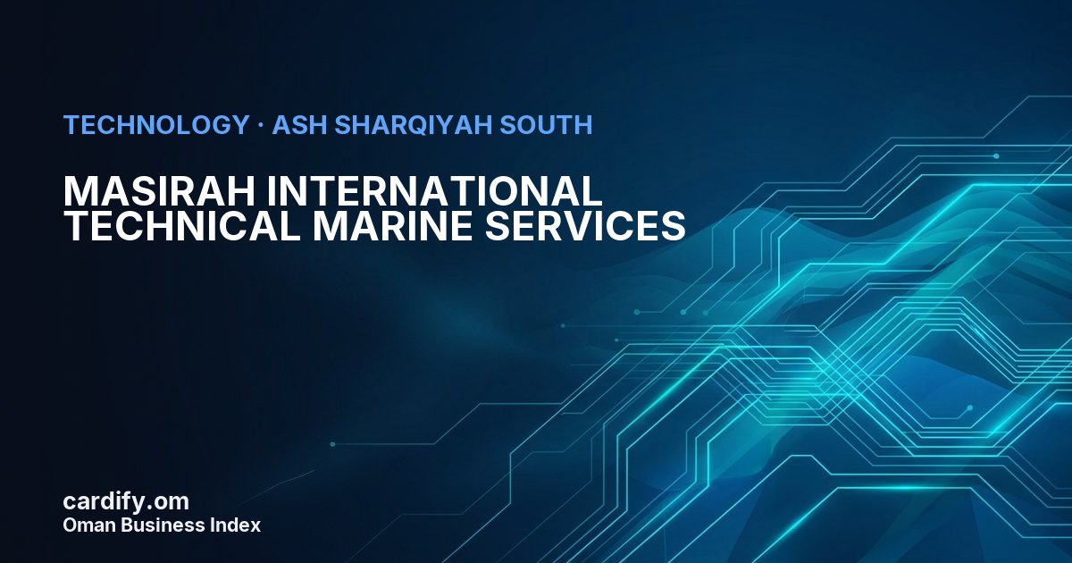 MASIRAH INTERNATIONAL TECHNICAL MARINE SERVICES, Technology in Ash Sharqiyah South, Oman