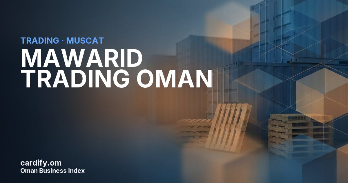 MAWARID TRADING OMAN LLC, Trading in Muscat, Oman