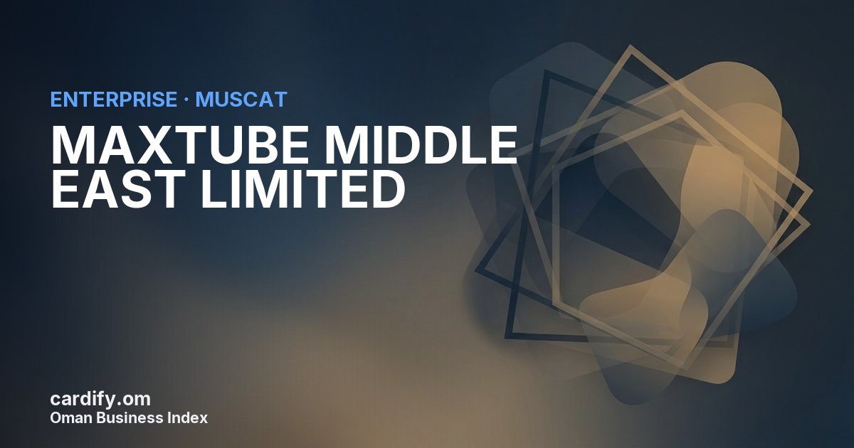 MAXTUBE MIDDLE EAST LIMITED, Other in Muscat, Oman