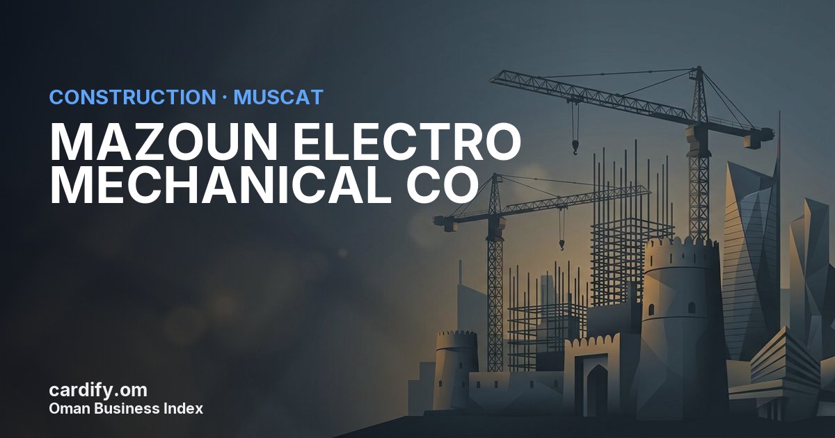 MAZOUN ELECTRO MECHANICAL CO LLC, Construction in Muscat, Oman
