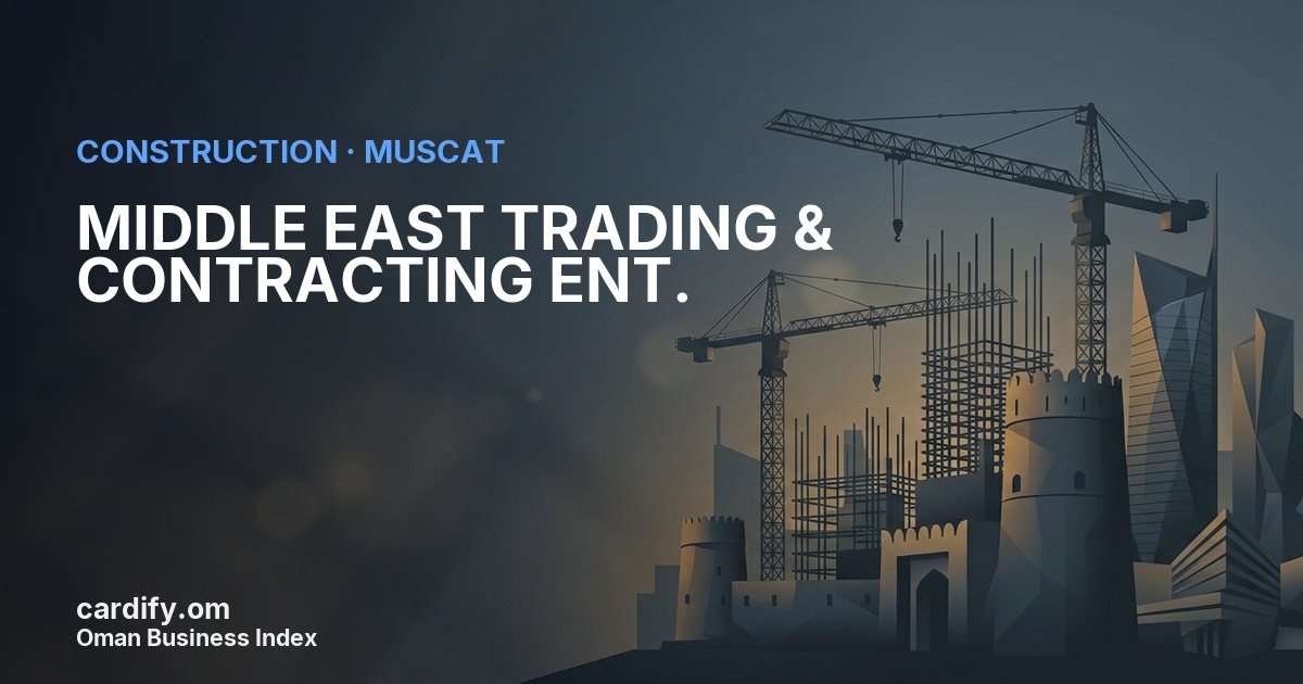 MIDDLE EAST TRADING & CONTRACTING ENT., Construction in Muscat, Oman
