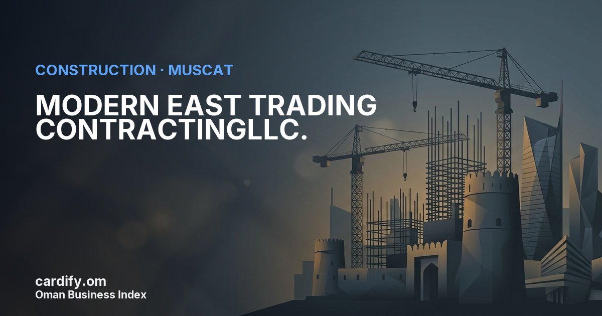 MODERN EAST TRADING CONTRACTINGLLC., Construction in Muscat, Oman
