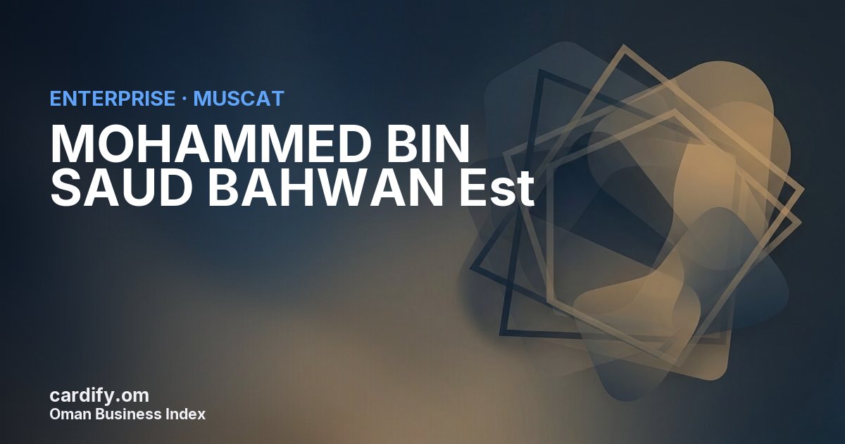 MOHAMMED BIN SAUD BAHWAN  Est L.L.C., Other in Muscat, Oman