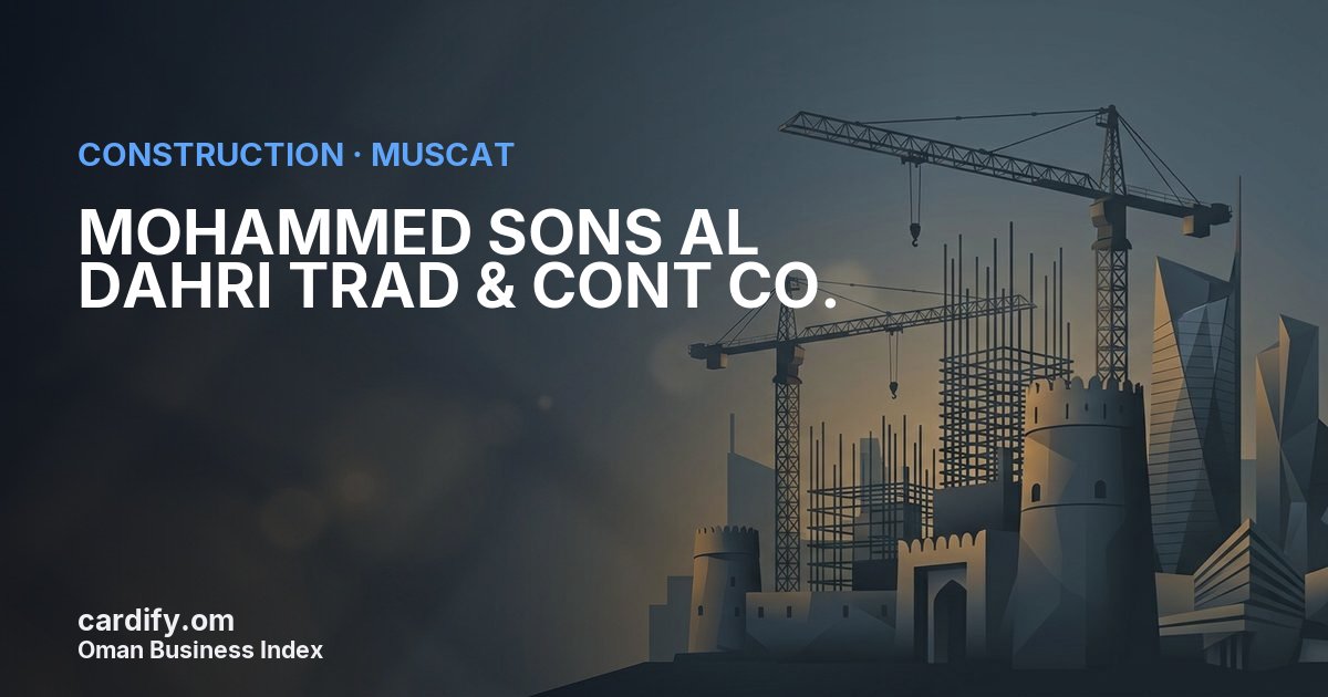 MOHAMMED SONS AL DAHRI TRAD & CONT CO., Construction in Muscat, Oman