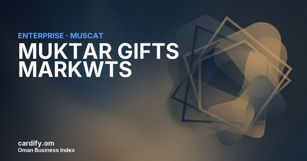 MUKTAR GIFTS MARKWTS L.L.C, Other in Muscat, Oman