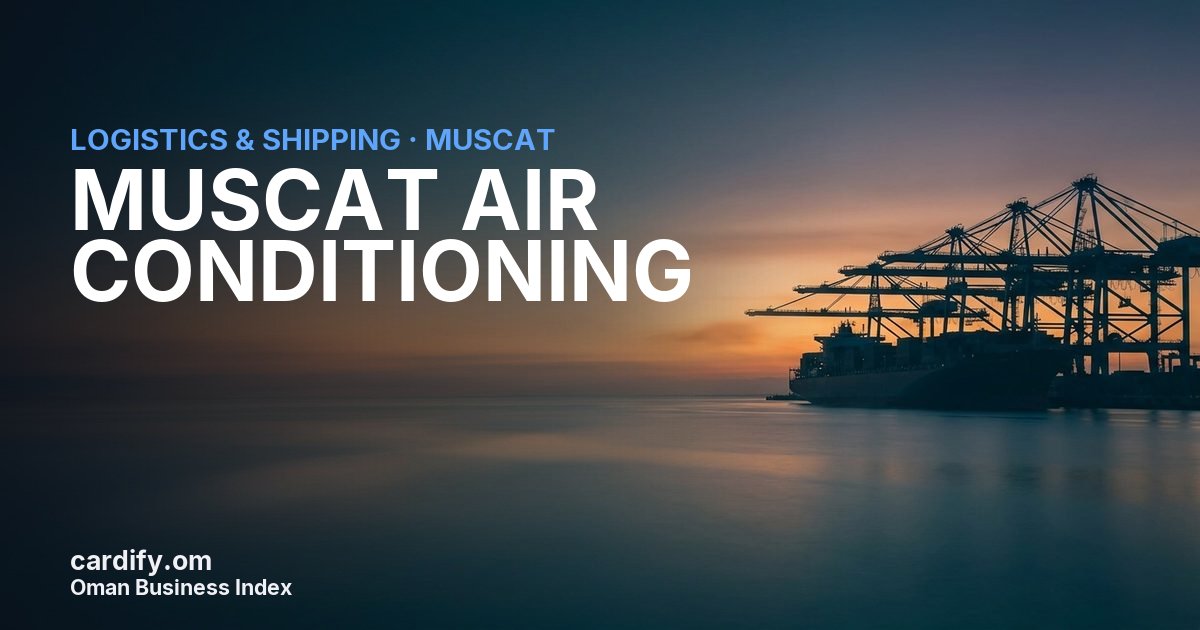 MUSCAT AIR CONDITIONING LLC, Logistics & Shipping in Muscat, Oman