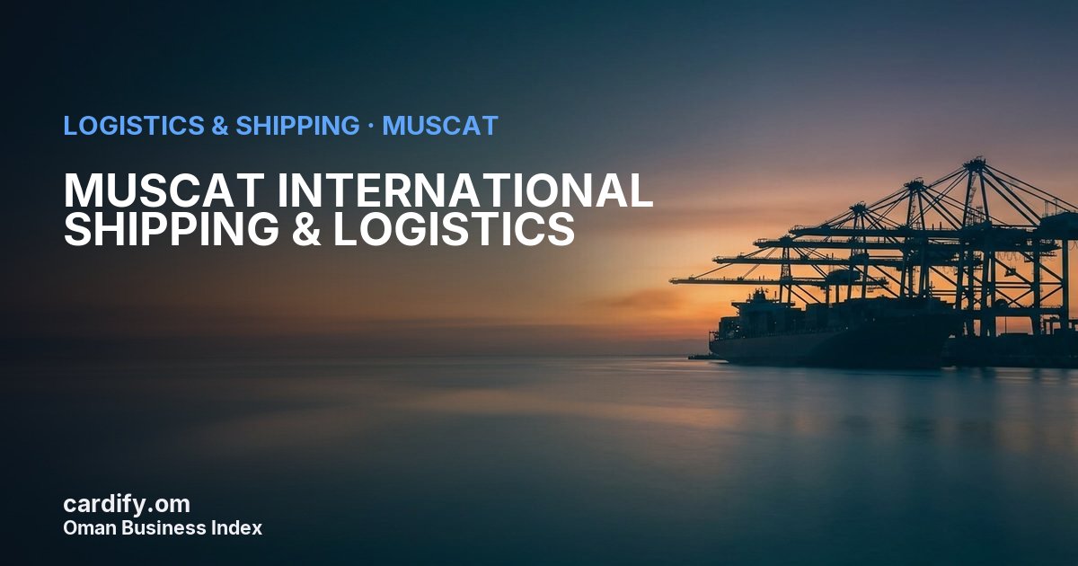 MUSCAT INTERNATIONAL SHIPPING & LOGISTICS, Logistics & Shipping in Muscat, Oman