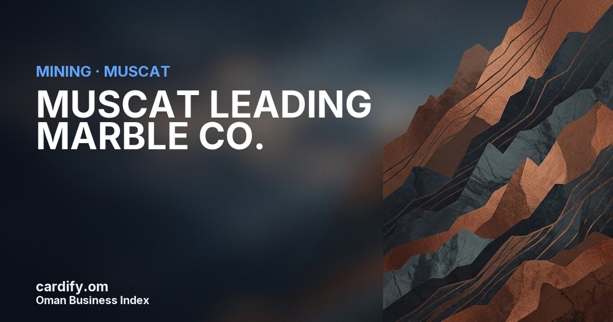 MUSCAT LEADING MARBLE CO. LLC, Mining in Muscat, Oman
