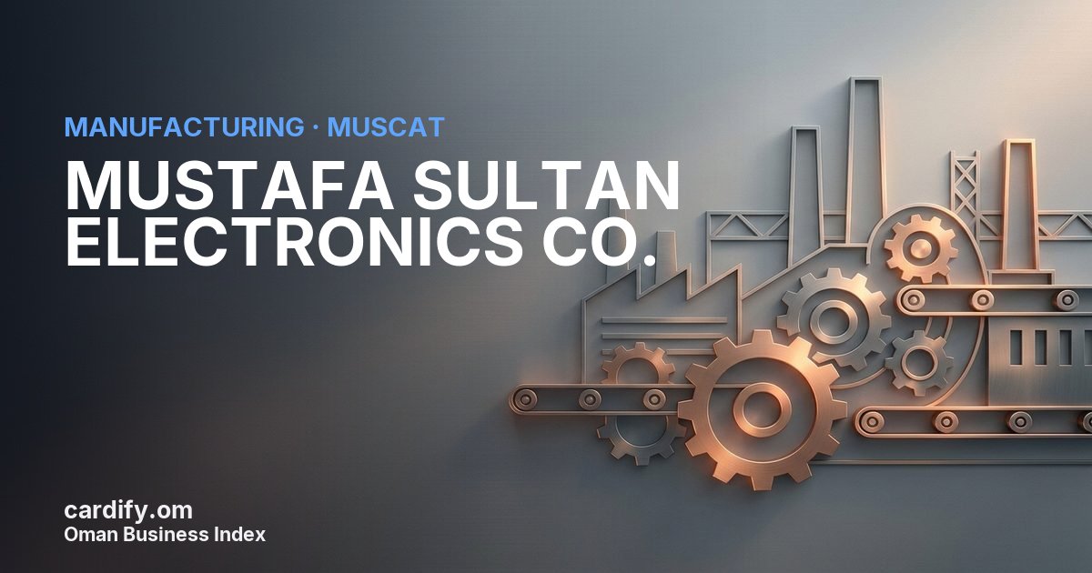 MUSTAFA SULTAN ELECTRONICS CO. LLC, Manufacturing in Muscat, Oman