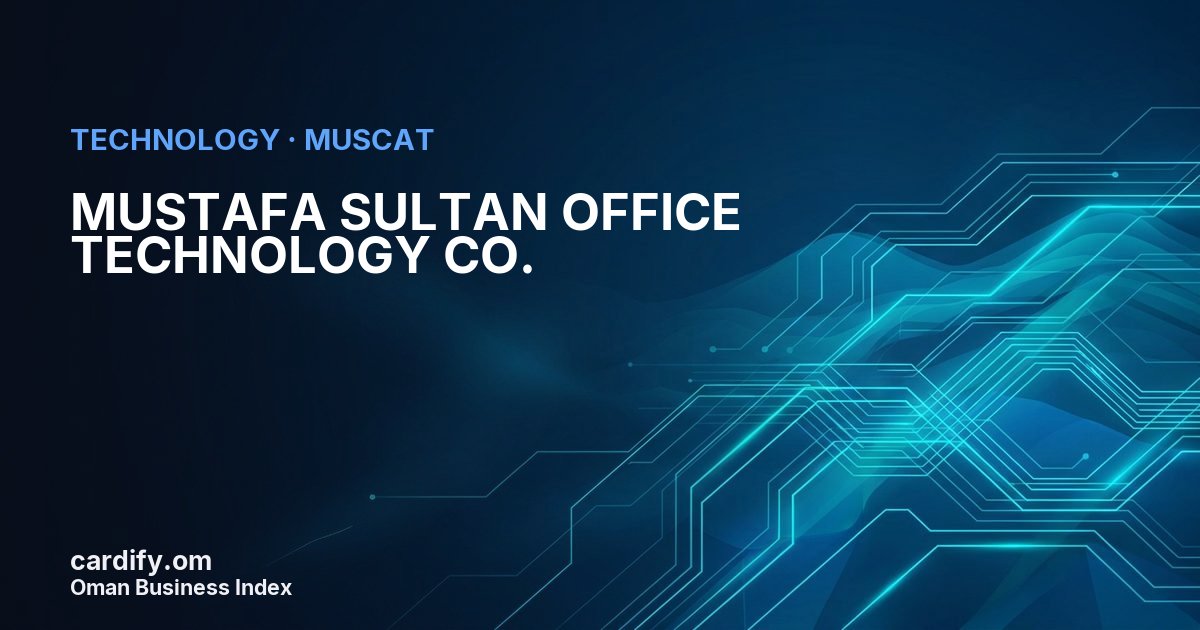 MUSTAFA SULTAN OFFICE TECHNOLOGY CO.LLC, Technology in Muscat, Oman