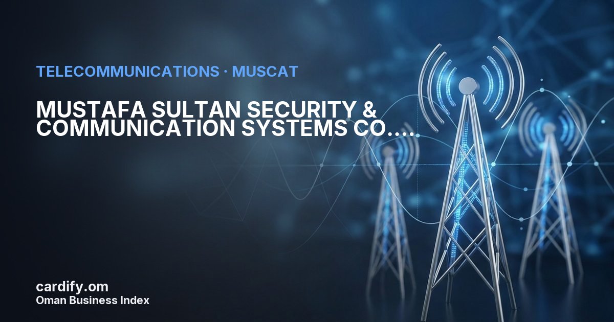 MUSTAFA SULTAN SECURITY & COMMUNICATION SYSTEMS CO. L.L.C., Telecommunications in Muscat, Oman
