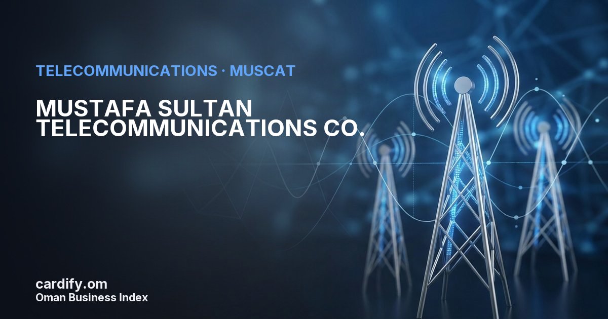 MUSTAFA SULTAN TELECOMMUNICATIONS CO. LLC, Telecommunications in Muscat, Oman