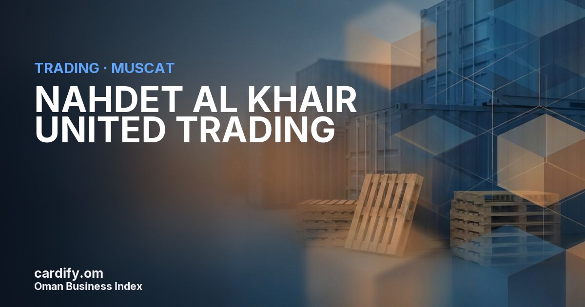 NAHDET AL KHAIR UNITED TRADING LLC, Trading in Muscat, Oman