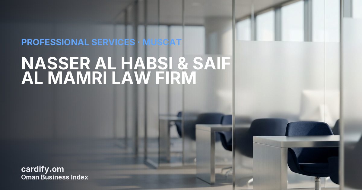 NASSER AL HABSI & SAIF AL MAMRI LAW FIRM, Professional Services in Muscat, Oman