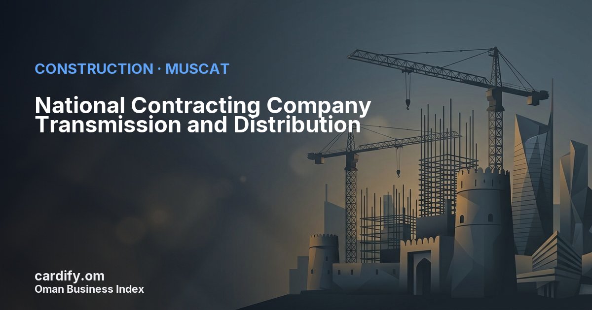 National Contracting Company Transmission and Distribution LLC, Construction in Muscat, Oman