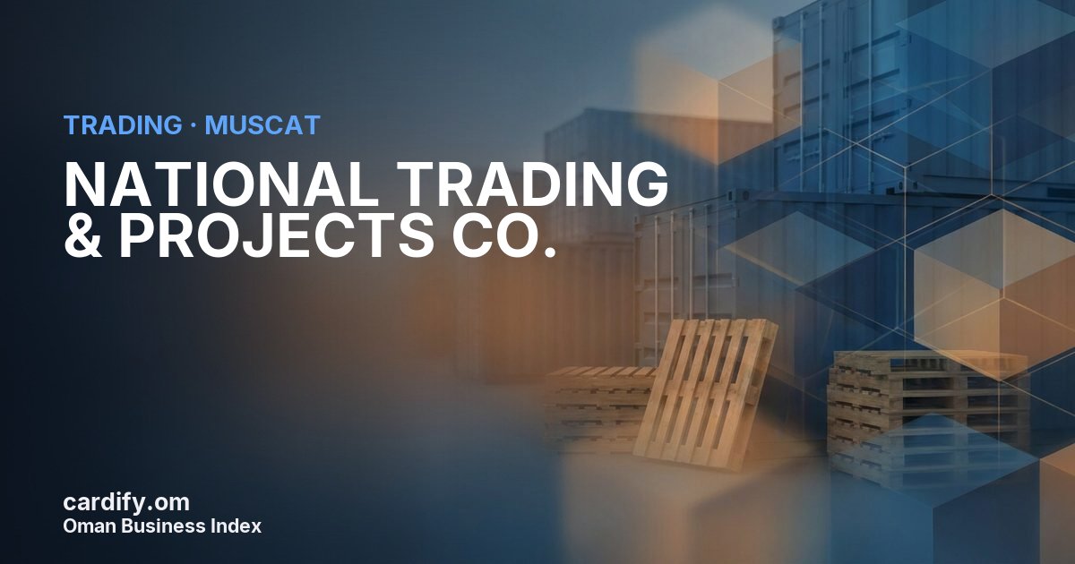 NATIONAL TRADING & PROJECTS CO. LLC, Trading in Muscat, Oman