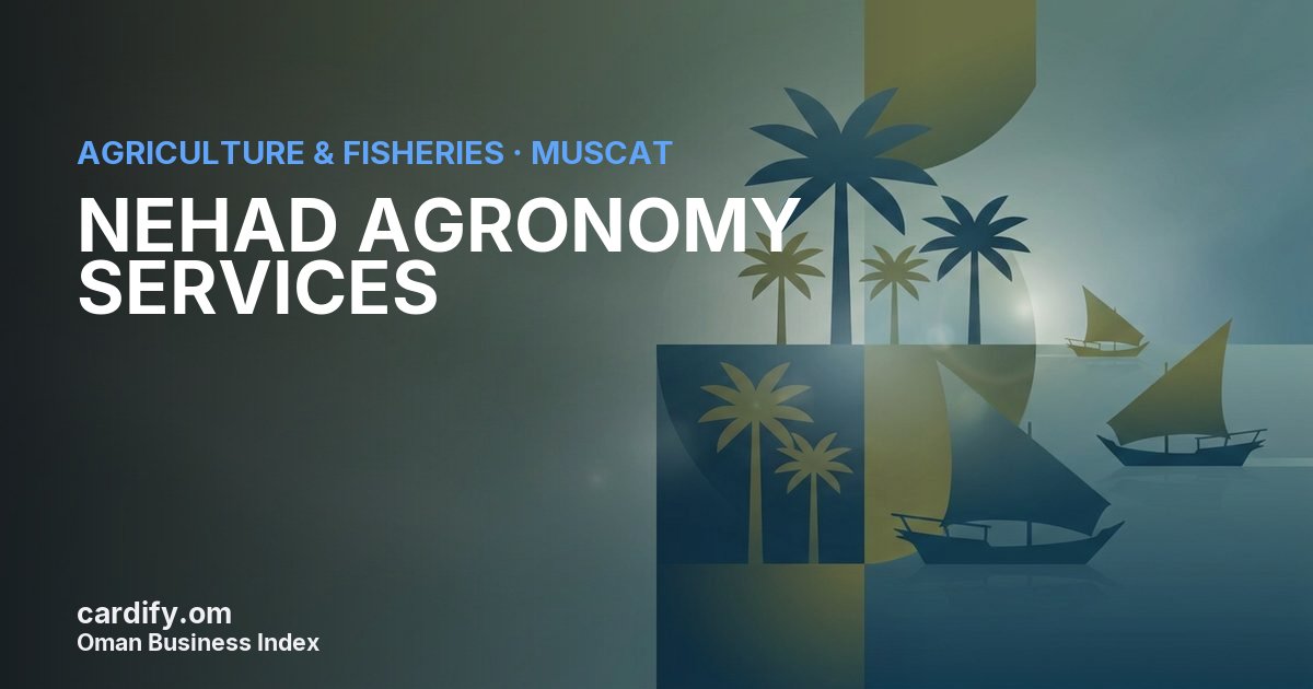 NEHAD AGRONOMY SERVICES LLC, Agriculture & Fisheries in Muscat, Oman