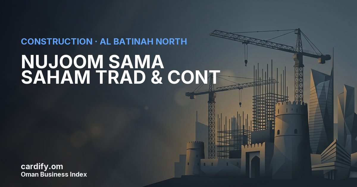 NUJOOM SAMA SAHAM TRAD & CONT, Construction in Al Batinah North, Oman
