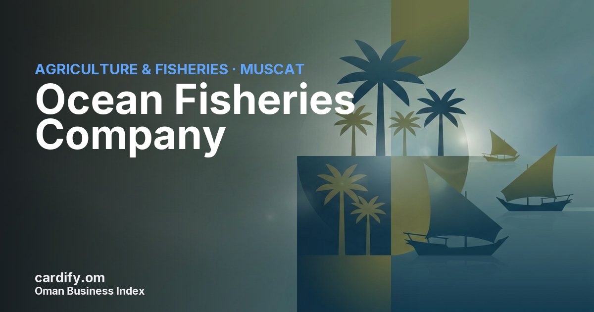 Ocean Fisheries Company, Agriculture & Fisheries in Muscat, Oman