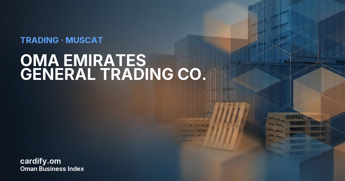 OMA EMIRATES GENERAL TRADING CO. L.L.C, Trading in Muscat, Oman