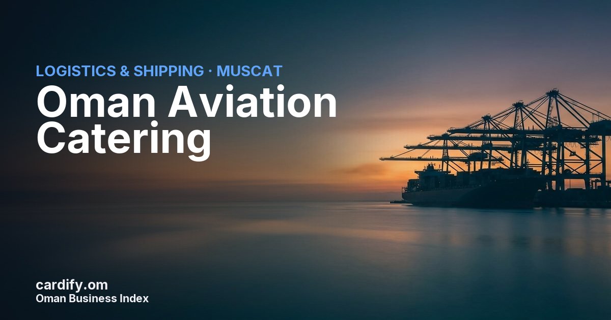 Oman Aviation Catering, Logistics & Shipping in Muscat, Oman